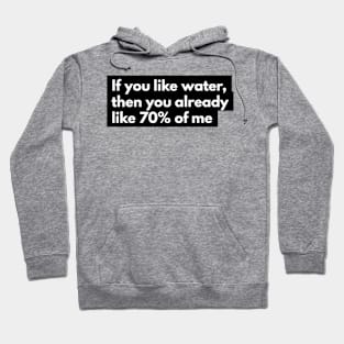 If you like water Hoodie